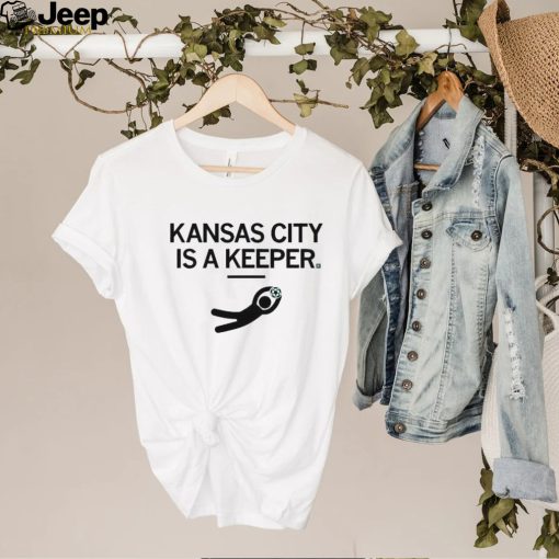 KC Kansas City Is A Keeper Shirt