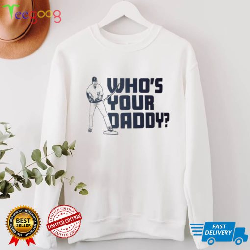 New York Yankees Who’s Your Daddy Gleyber Torres Shirt