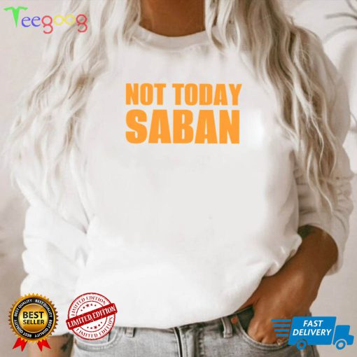 Not Today Saban Tennessee Titans Gameday T Shirt