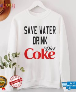 SAVE WATER DRINK DIET COKE SHIRT