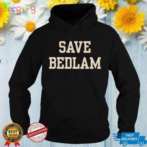 Save Bedlam T Shirt