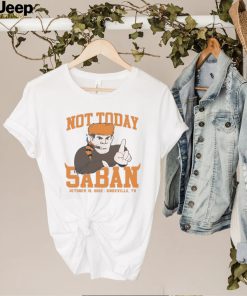 Tennessee Volunteers Not Today Saban October 15, 2022 Shirt