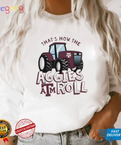 Texas A&M Aggies That’s How The Aggies Roll Tractor Shirt