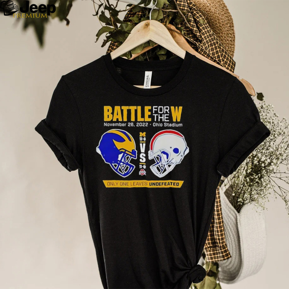 Battle For The W 2022 Michigan Vs Ohio State Only Only Leaves Undefeated T Shirt