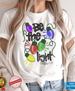 Be The Light Christmas Holiday T Shirt