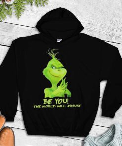 Be You The World Will Adjust Grinch Christmas T Shirt