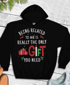 Being Related To Me – Funny Christmas Family Xmas T Shirt