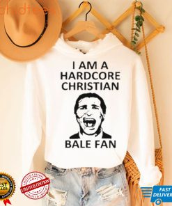 I am a harDcore christian bale fan white shirt