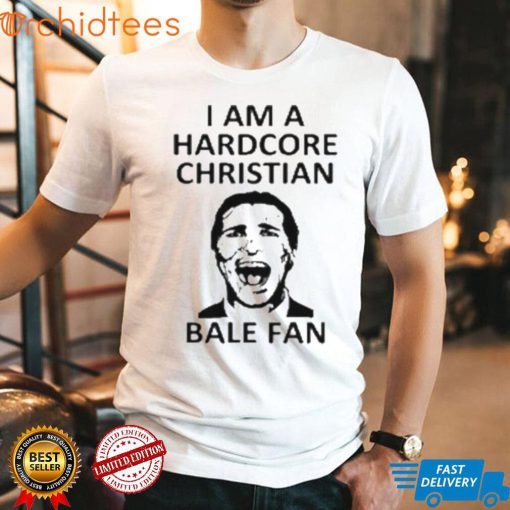 I am a harDcore christian bale fan white shirt