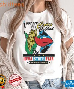 I got my corncobbed at the Iowa state fair shirt