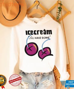 Icecream let’s have some shirt