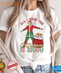 Cristiano Ronaldo All I want for CR7istmas is SIUUU Christmas shirt
