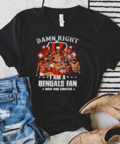 Damn right I am a cincinnati bengals fan now and forever signatures 2023 shirt