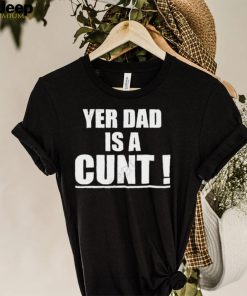 Emersyn Jayne Yer Dad Is A Cunt shirt