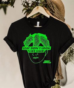 Leaf don’t look like hair danny gonzalez shirt