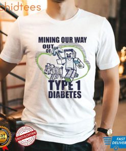 Mining Our Way Out Of Type 1 Diabetes Shirt