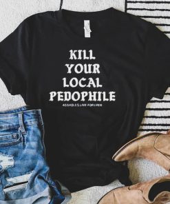 Official Assholes Live Forever Kill Your Local Pedophile Shirt