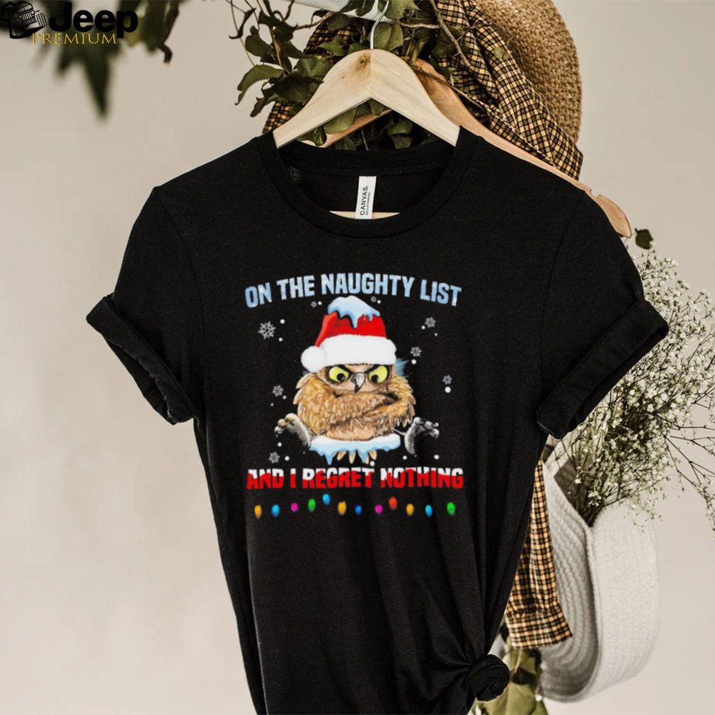 Santa Owl On The Naughty List And I Regret Nothing Shirt