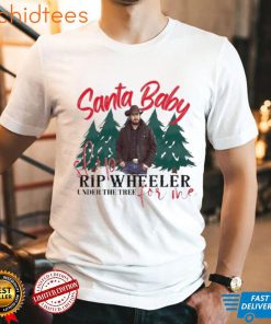 Santa baby slip for me rip wheeler under the tree Yellowstone t shirt