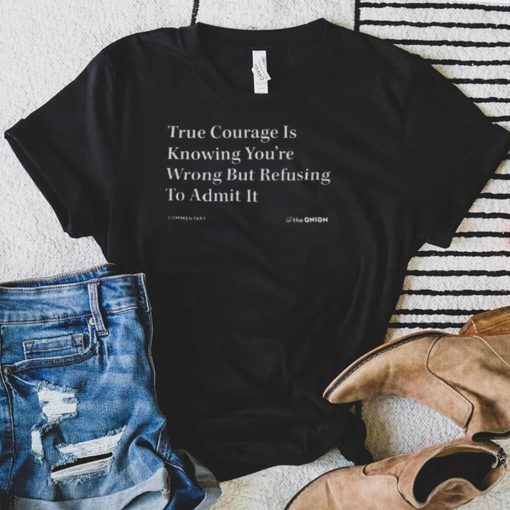 The onion true courage vintage shirt
