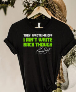 They Wrote Me Off I Ain’t Write Back Though Geno Smith Signature Shirt