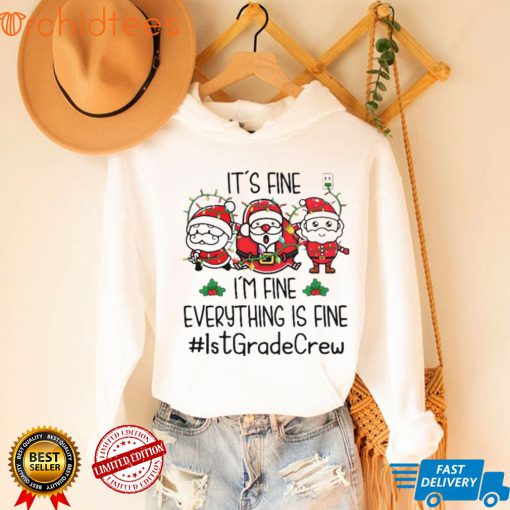 Three Santas Claus It’s Fine I’m Fine Everything Is Fine 1st Grade Crew Christmas Lights Sweater