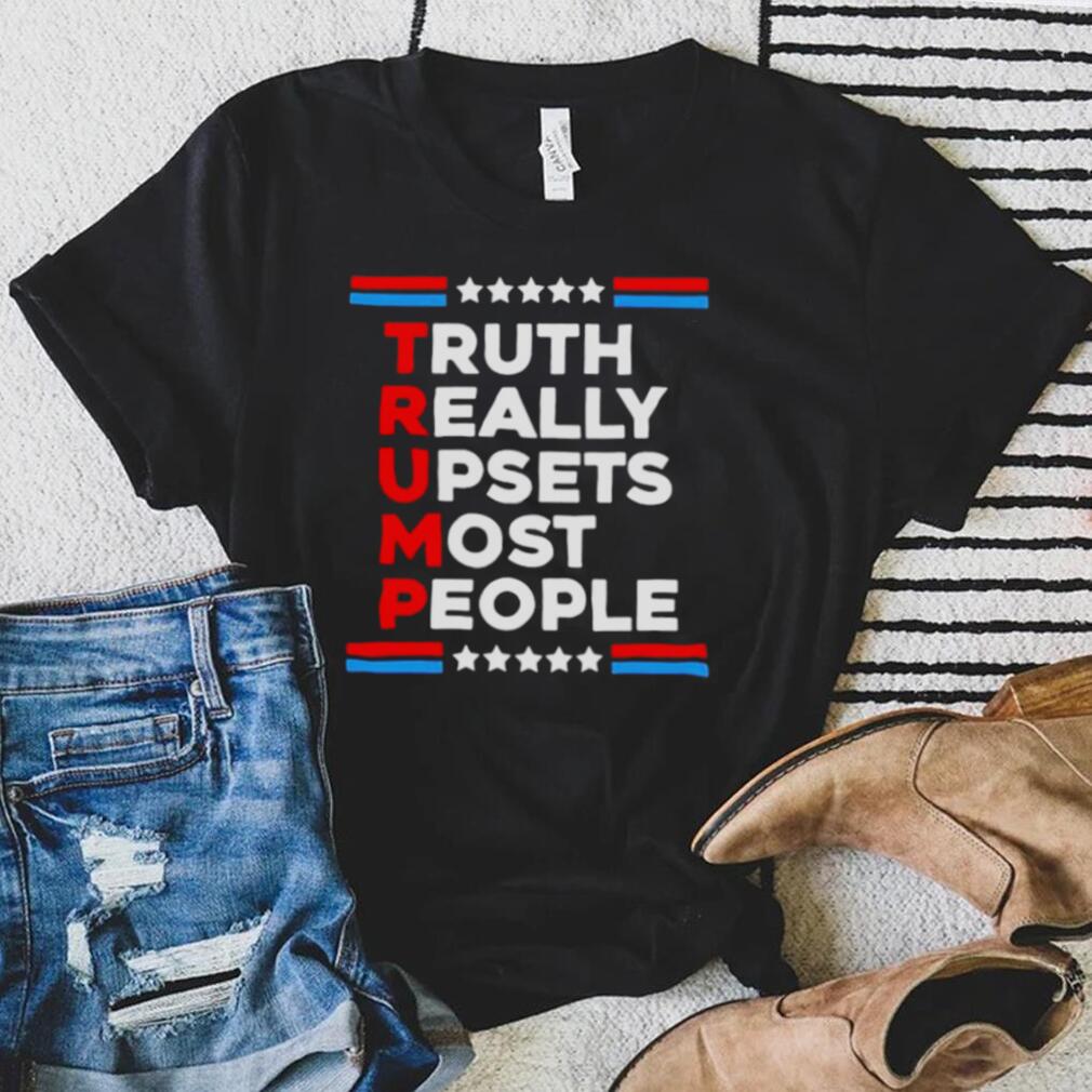 Trump 2024 truth really upsets most people shirt