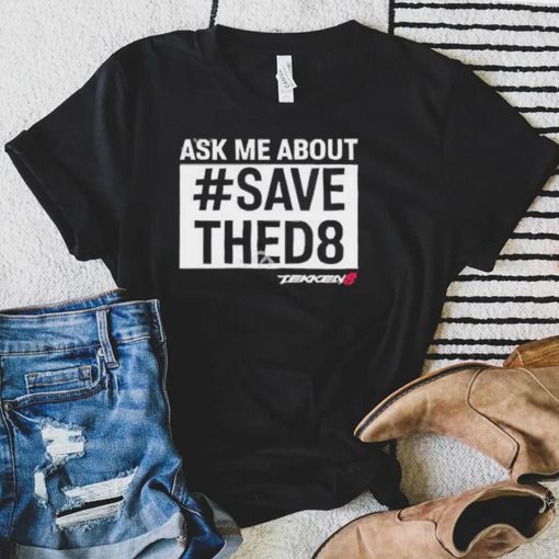 Unrooolie Ask Me About Save Thed8 Shirt