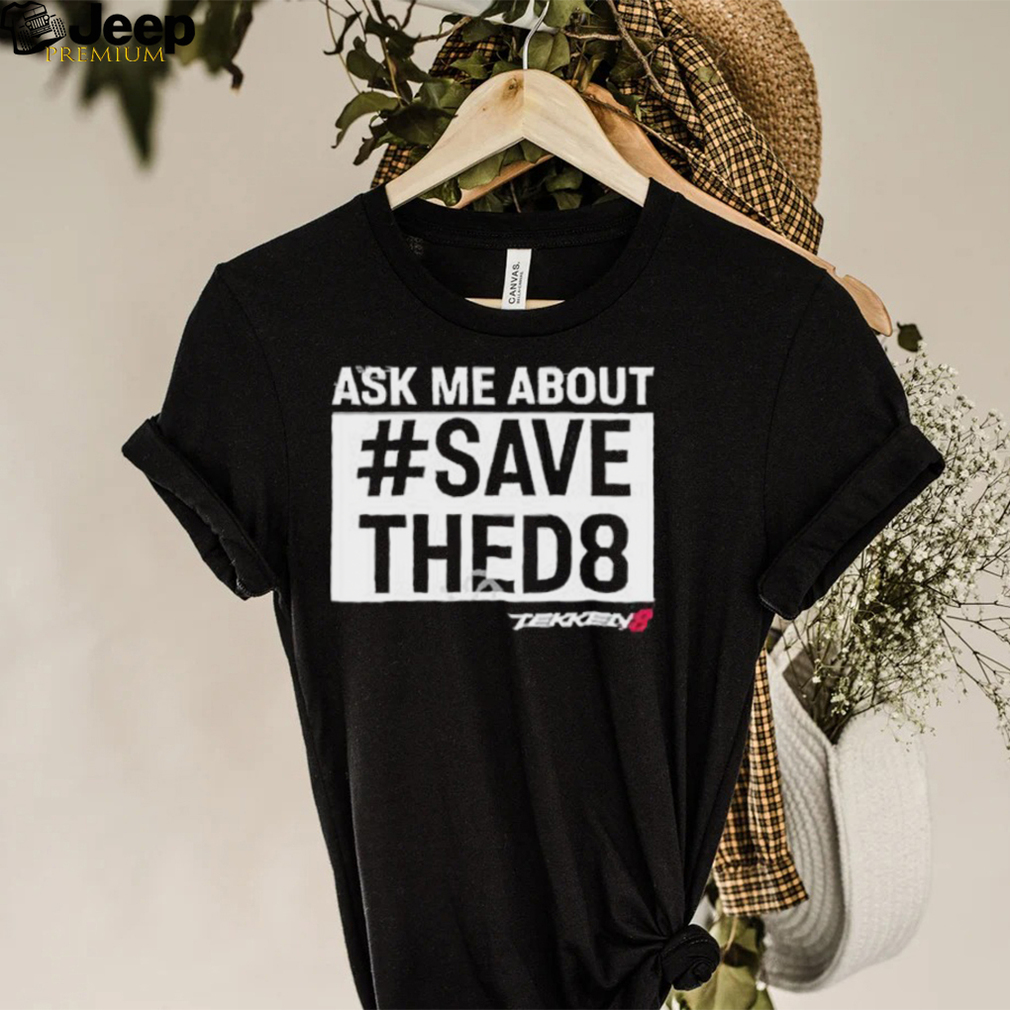 Unrooolie Ask Me About Save Thed8 Shirt