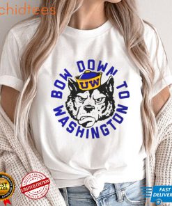 Washington Huskies Bow Down To Washington shirt