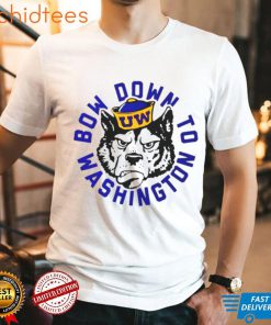 Washington Huskies Bow Down To Washington shirt