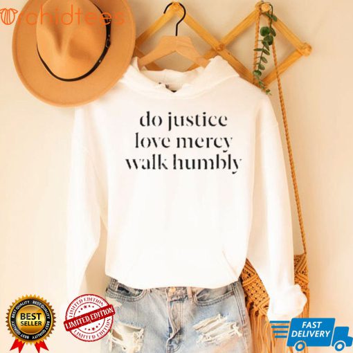 do justice love mercy walk humbly t shirt t shirt
