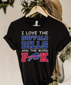 I Love The Buffalo Bills And The Word Fuck 2023 Shirt